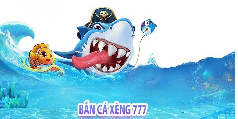 Bắn cá xèng 777 Bắn cá xèng 777